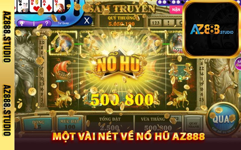 Nổ Hũ AZ888 - Ngập Tràn Quà Tặng Đổi Thưởng Hấp Dẫn 2 Một vài nét về nổ hũ AZ888